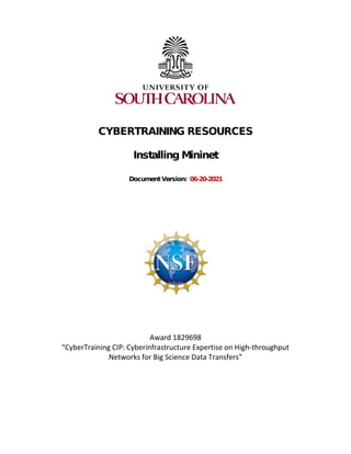 CYBERTRAINING RESOURCES
Installing Mininet
DocumentVersion: 06-20-2021
 
     
     
 