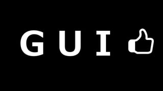 G U I
 