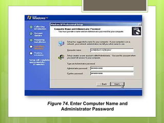 Figure 74. Enter Computer Name and
Administrator Password
 