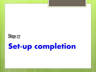 Step 17
Set-up completion
 