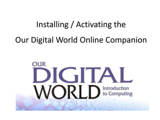 Installing / Activating theOur Digital WorldOnline Companion 