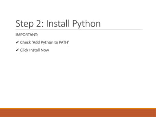 Step 2: Install Python
IMPORTANT:
✔ Check 'Add Python to PATH'
✔ Click Install Now
 