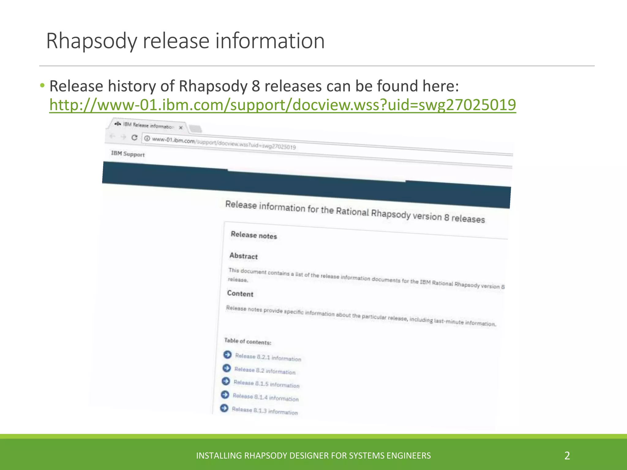 Rhapsody release information
• Release history of Rhapsody 8 releases can be found here:
http://www-01.ibm.com/support/docview.wss?uid=swg27025019
INSTALLING RHAPSODY DESIGNER FOR SYSTEMS ENGINEERS 2
 
