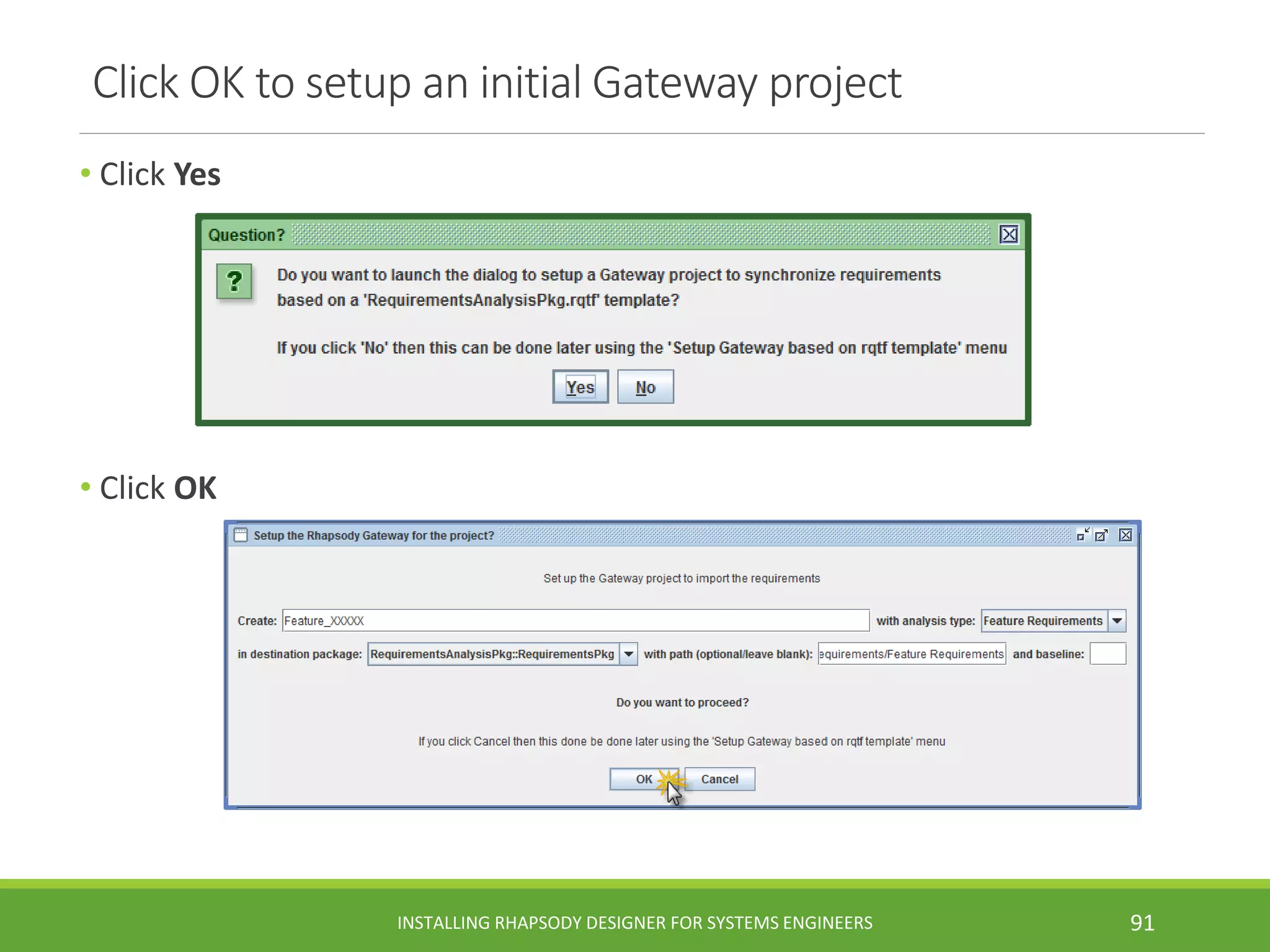 Click OK to setup an initial Gateway project
• Click Yes
• Click OK
INSTALLING RHAPSODY DESIGNER FOR SYSTEMS ENGINEERS 91
 