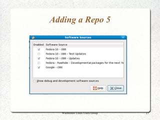 Adding a Repo 5




   Washtenaw Linux Users Group   17
 
