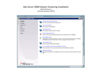 SQL Server 2008 FailoverClusteringInstallation Mário M.Souza Jr Hermínio Veronezi  (MCTS) 