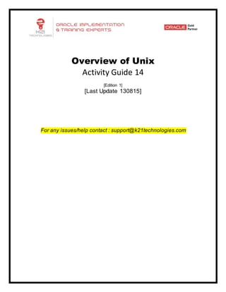 Overview of Unix
Activity Guide 14
[Edition 1]
[Last Update 130815]
For any issues/help contact : support@k21technologies.com
 