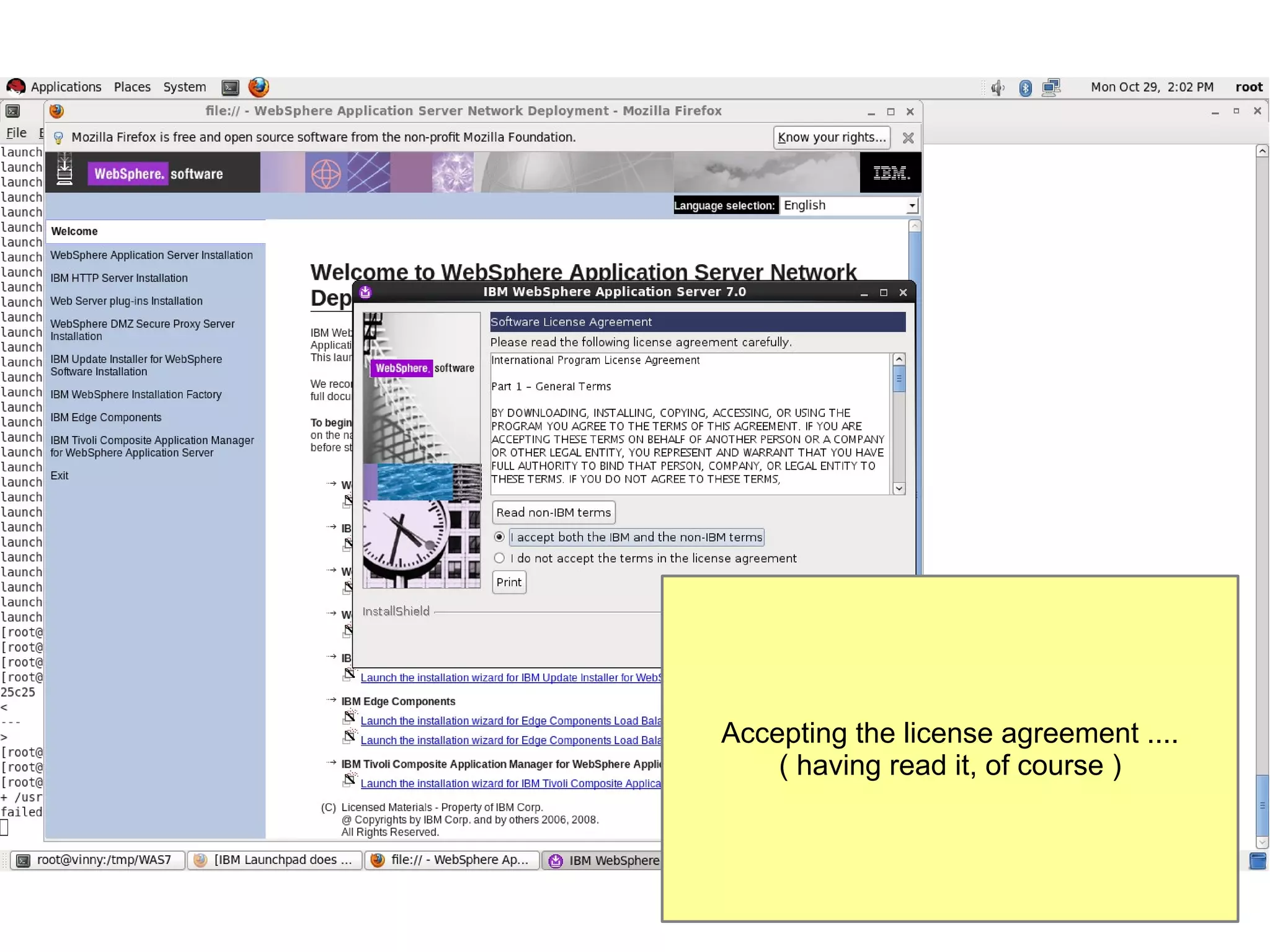 Accepting the license agreement ....
( having read it, of course )

 