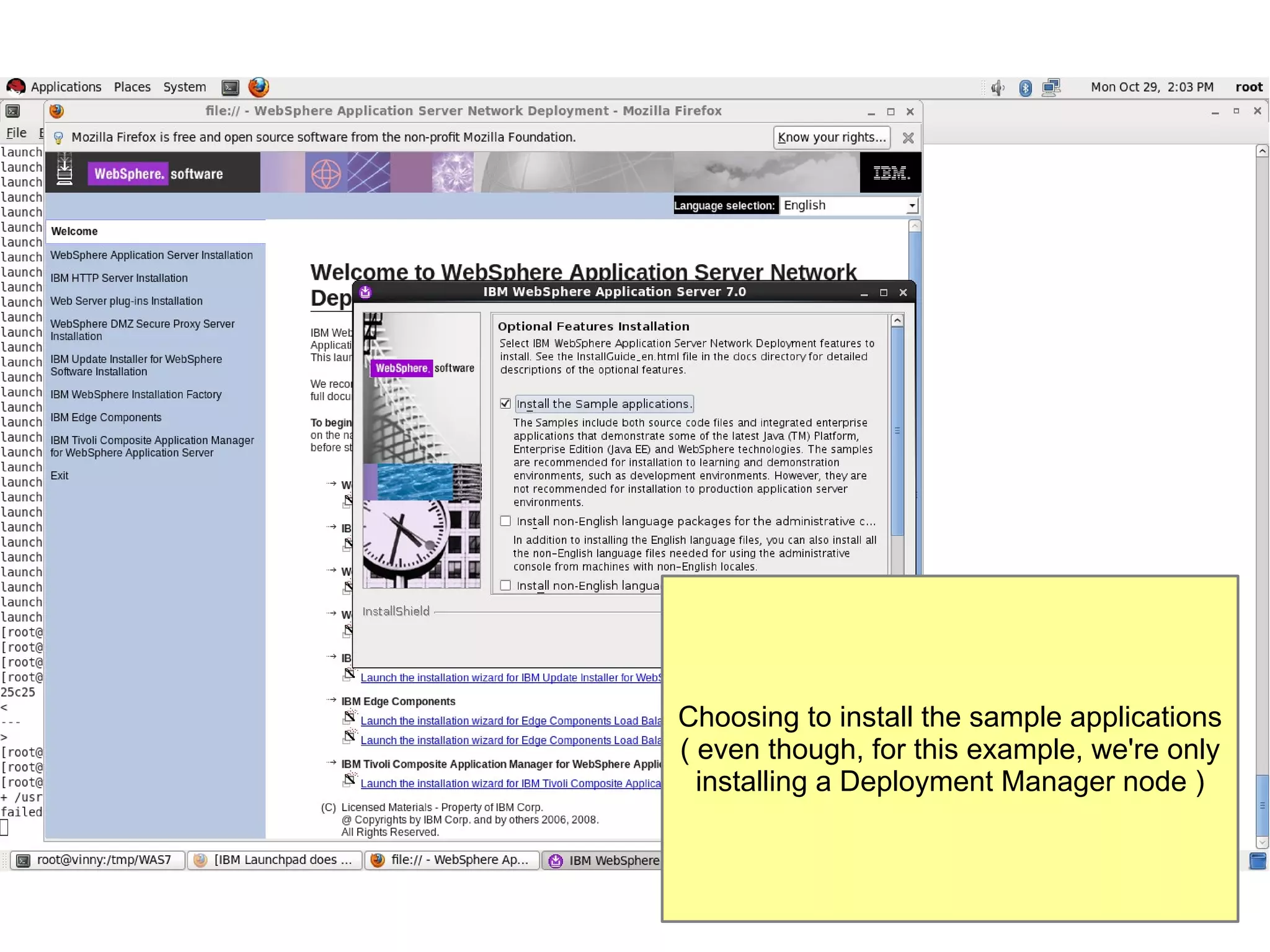 Choosing to install the sample applications
( even though, for this example, we're only
installing a Deployment Manager node )

 