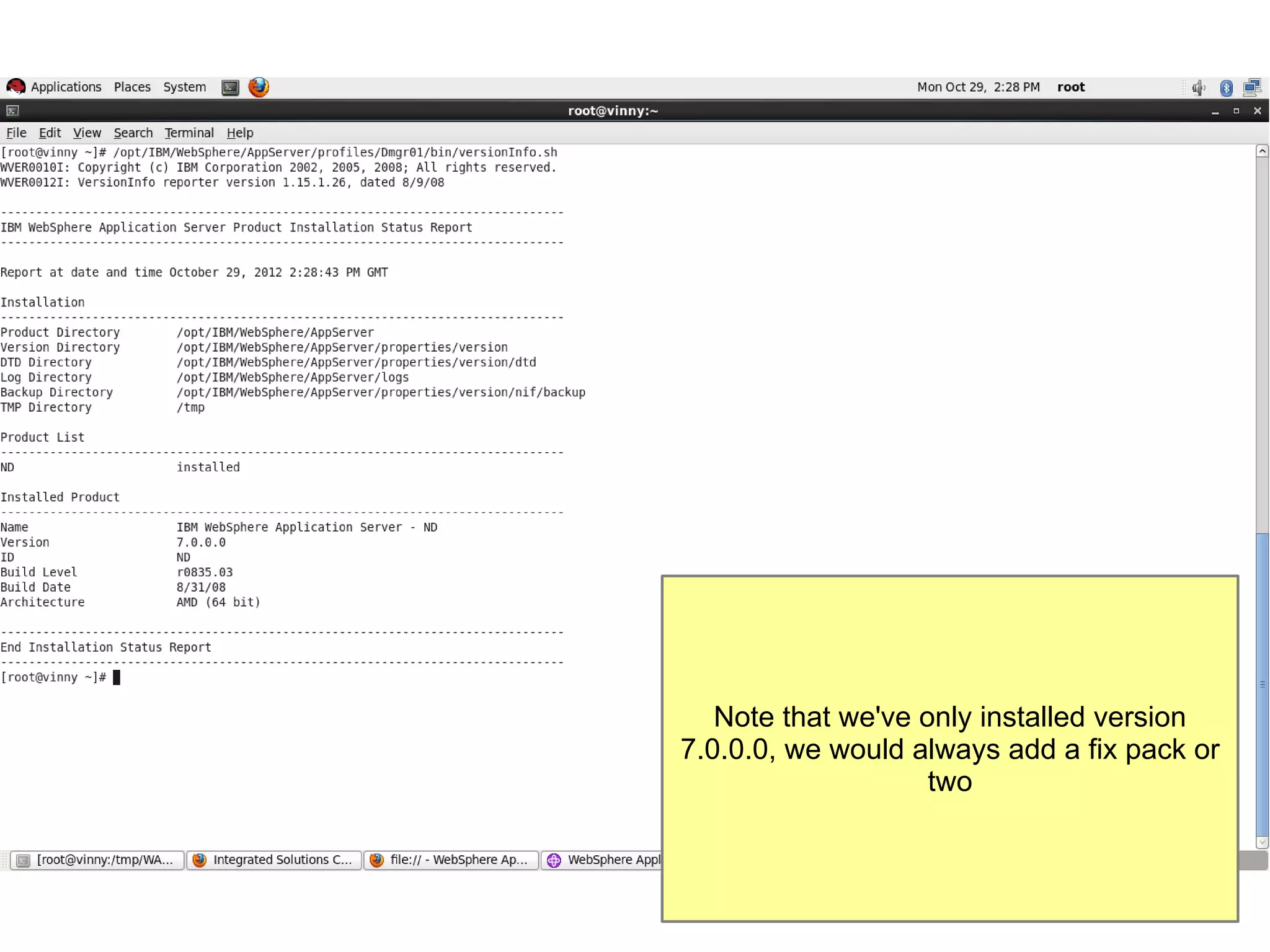 Note that we've only installed version
7.0.0.0, we would always add a fix pack or
two

 