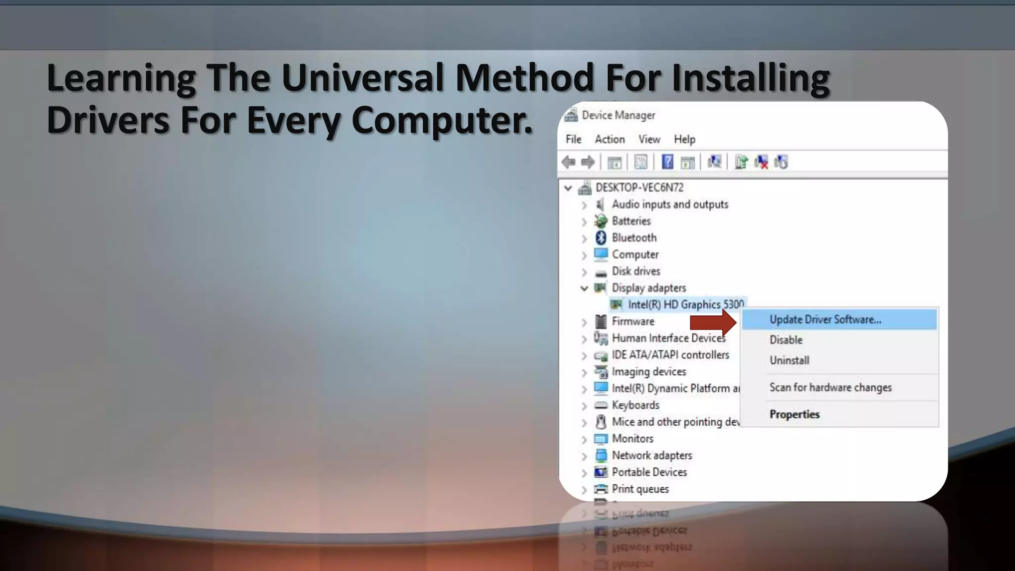 Learning The Universal Method For Installing
Drivers For Every Computer.
 