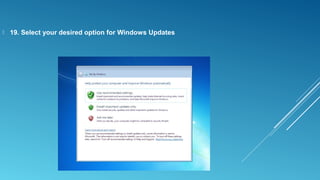  19. Select your desired option for Windows Updates
 
