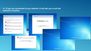  21. If you are connected to any network, it will ask you to set the
network’s location.
 