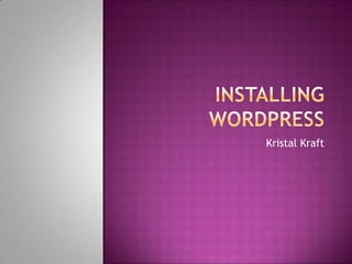 Installing WordPress Kristal Kraft 