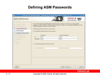 Copyright © 2009, Oracle. All rights reserved.
2 - 17
Defining ASM Passwords
 