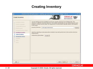 Copyright © 2009, Oracle. All rights reserved.
2 - 20
Creating Inventory
 