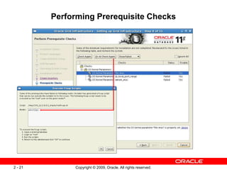 Copyright © 2009, Oracle. All rights reserved.
2 - 21
Performing Prerequisite Checks
 