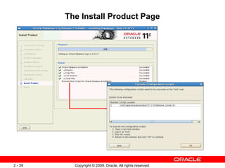 Copyright © 2009, Oracle. All rights reserved.
2 - 39
The Install Product Page
 