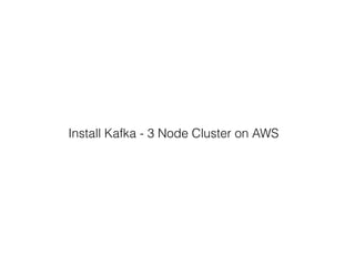 Install Kafka - 3 Node Cluster on AWS
 