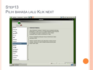 STEP13
PILIH BAHASA LALU KLIK NEXT
 