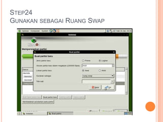 STEP24
GUNAKAN SEBAGAI RUANG SWAP
 