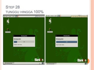 STEP 28
TUNGGU HINGGA 100%
 
