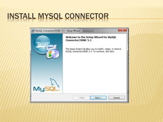 INSTALL MYSQL CONNECTOR
 