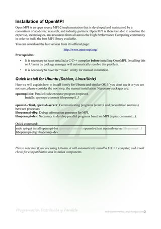 Installation of OpenMPI
Open MPI is an open source MPI-2 implementation that is developed and maintained by a
consortium o...