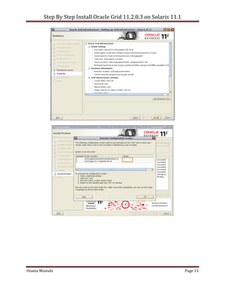 Step By Step Install Oracle Grid 11.2.0.3 on Solaris 11.1
Osama Mustafa Page 13
 