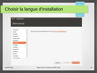 Install Party Open Source Software ENSI Club 23
Choisir la langue d'installation
 