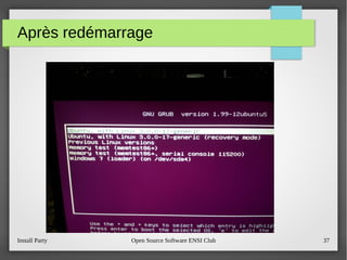 Install Party Open Source Software ENSI Club 37
Après redémarrage
 