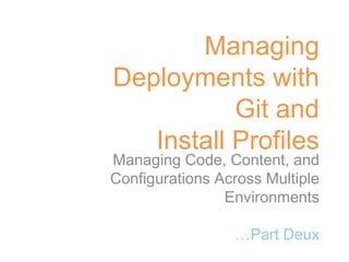 Manage Deployments with Install Profiles and Git | PPT