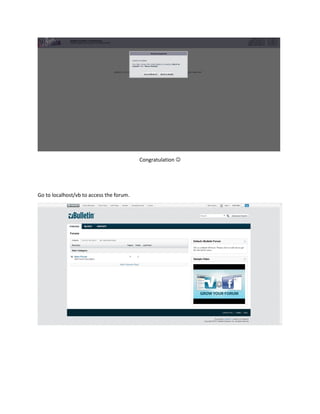 Congratulation 
Go to localhost/vb to access the forum.
 