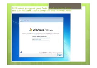 Ketik nama pengguna yang Anda inginkan dalam kotak-
teks dan klik Next. Nama komputer akan otomatis terisi.
 