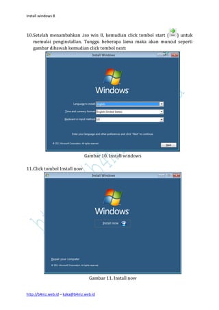 Install windows 8



10. Setelah menambahkan .iso win 8, kemudian click tombol start ( ) untuk
    memulai penginstallan. Tunggu beberapa lama maka akan muncul seperti
    gambar dibawah kemudian click tombol next:




                               Gambar 10. Install windows

11. Click tombol Install now




                                 Gambar 11. Install now


http://b4mz.web.id – kaka@b4mz.web.id
 