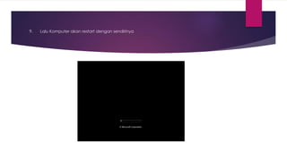9. Lalu Komputer akan restart dengan sendirinya
 