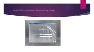 1. Langkah Pertama atur bahasa, waktu, dan settingan keyboard
 