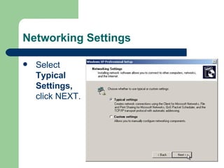 Networking Settings Select  Typical Settings,  click NEXT. 