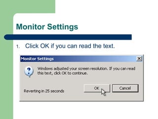 Monitor Settings Click OK if you can read the text. 