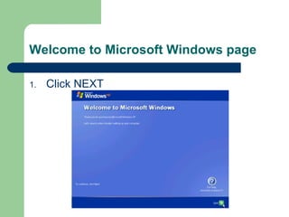 Welcome to Microsoft Windows page  Click NEXT 