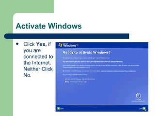 Activate Windows  Click  Yes,  if you are connected to the Internet. Neither Click No. 