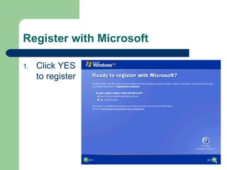 Register with Microsoft  Click YES to register 