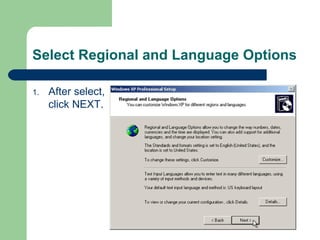 Select Regional and Language Options  After select, click NEXT. 