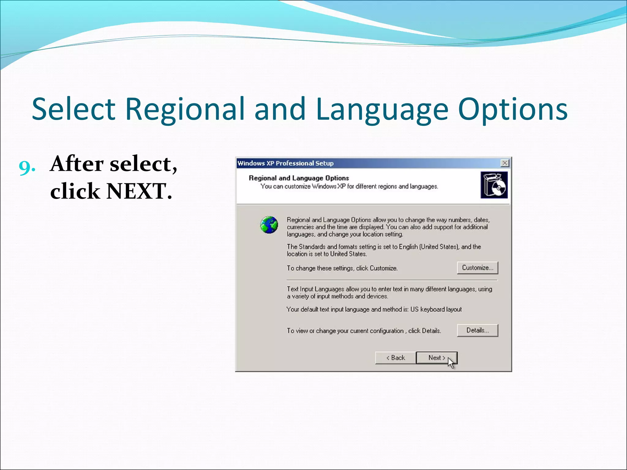 Select Regional and Language Options
9. After select,

click NEXT.

 