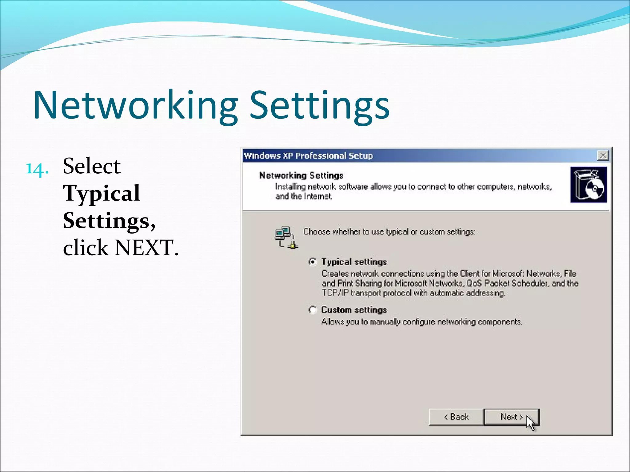 Networking Settings
14. Select

Typical
Settings,
click NEXT.

 