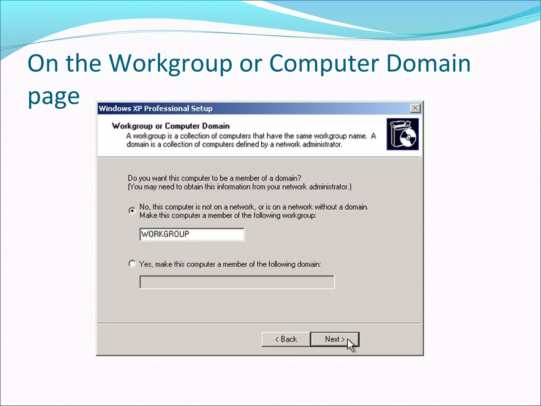 On the Workgroup or Computer Domain
page

 