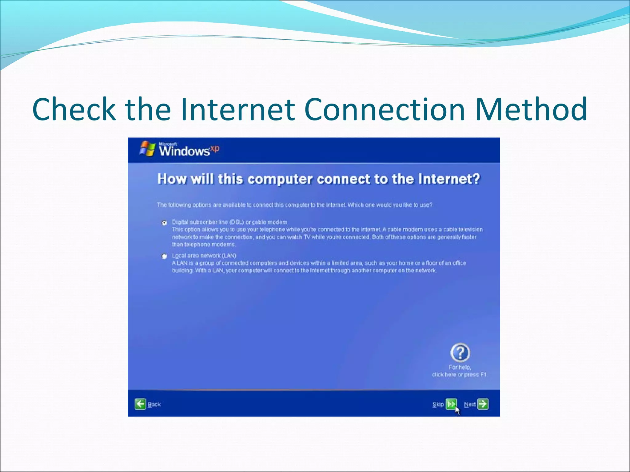Check the Internet Connection Method

 