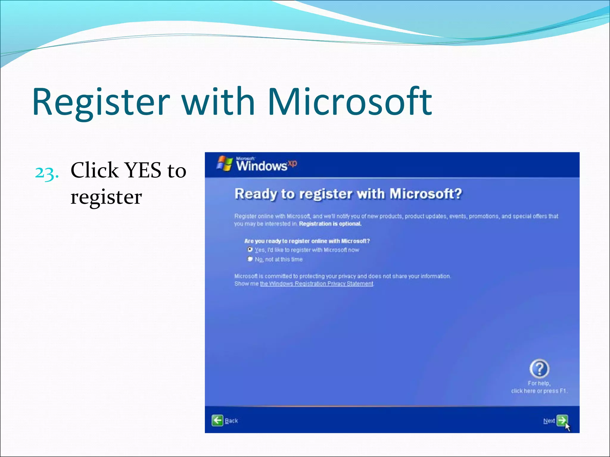 Register with Microsoft
23. Click YES to

register

 