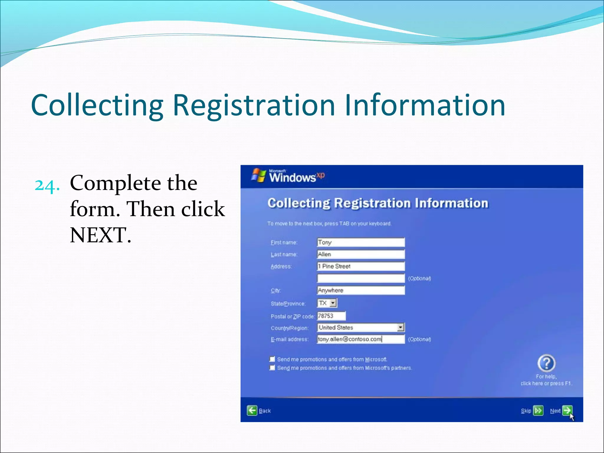 Collecting Registration Information
24. Complete the

form. Then click
NEXT.

 