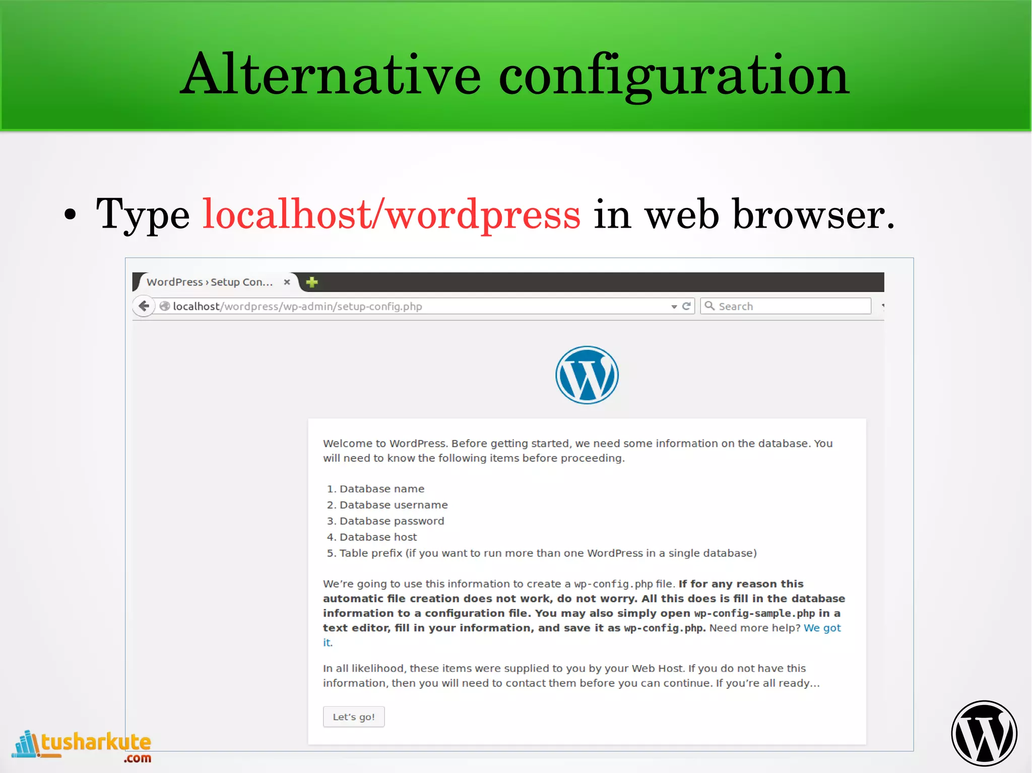 Alternative configuration
● Type localhost/wordpress in web browser.
 